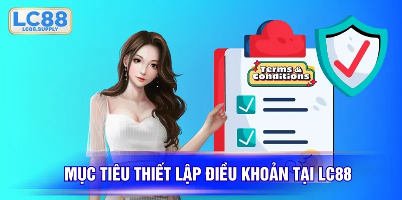 Mục tiêu thiết lập điều khoản tại LC88