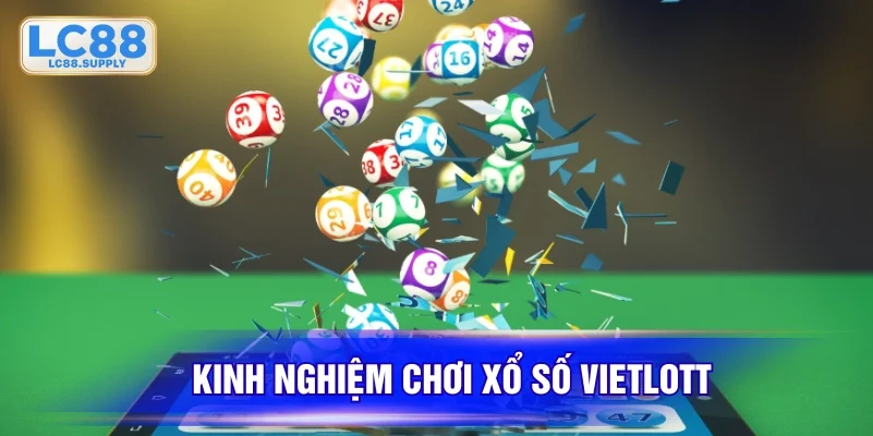 Nên chơi xổ số Vietlott theo kinh nghiệm chuyên gia